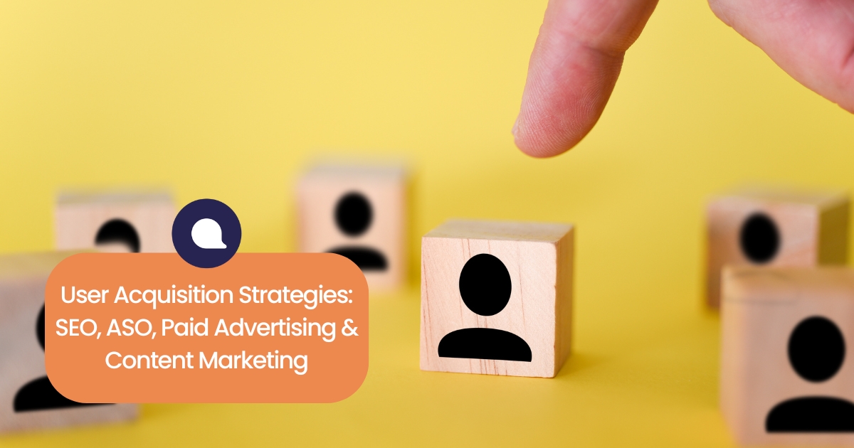 User Acquisition Strategies: SEO, ASO, and more