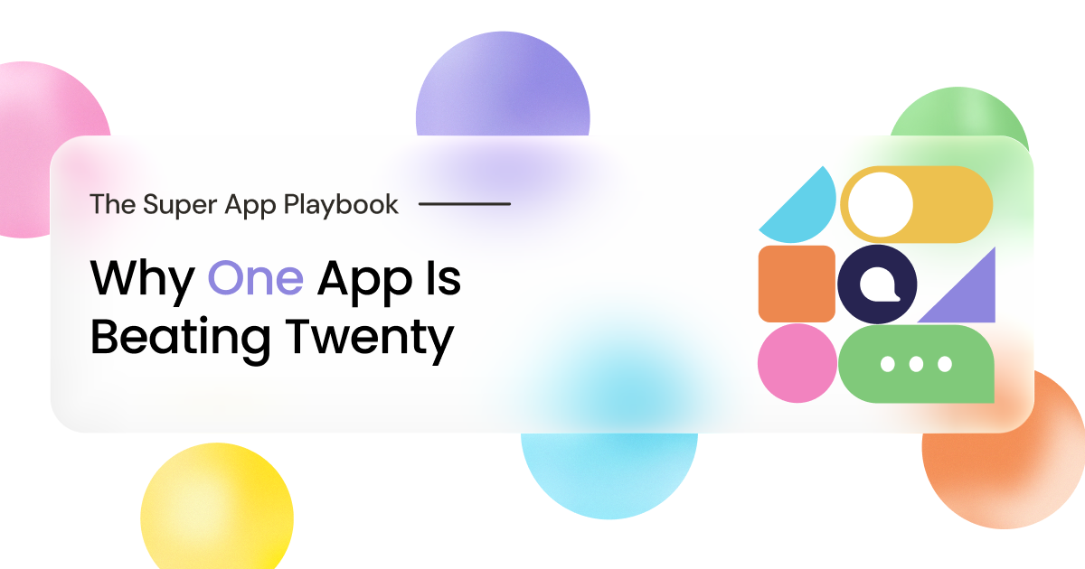 The Super App Playbook: Why One App Is Beating Twenty