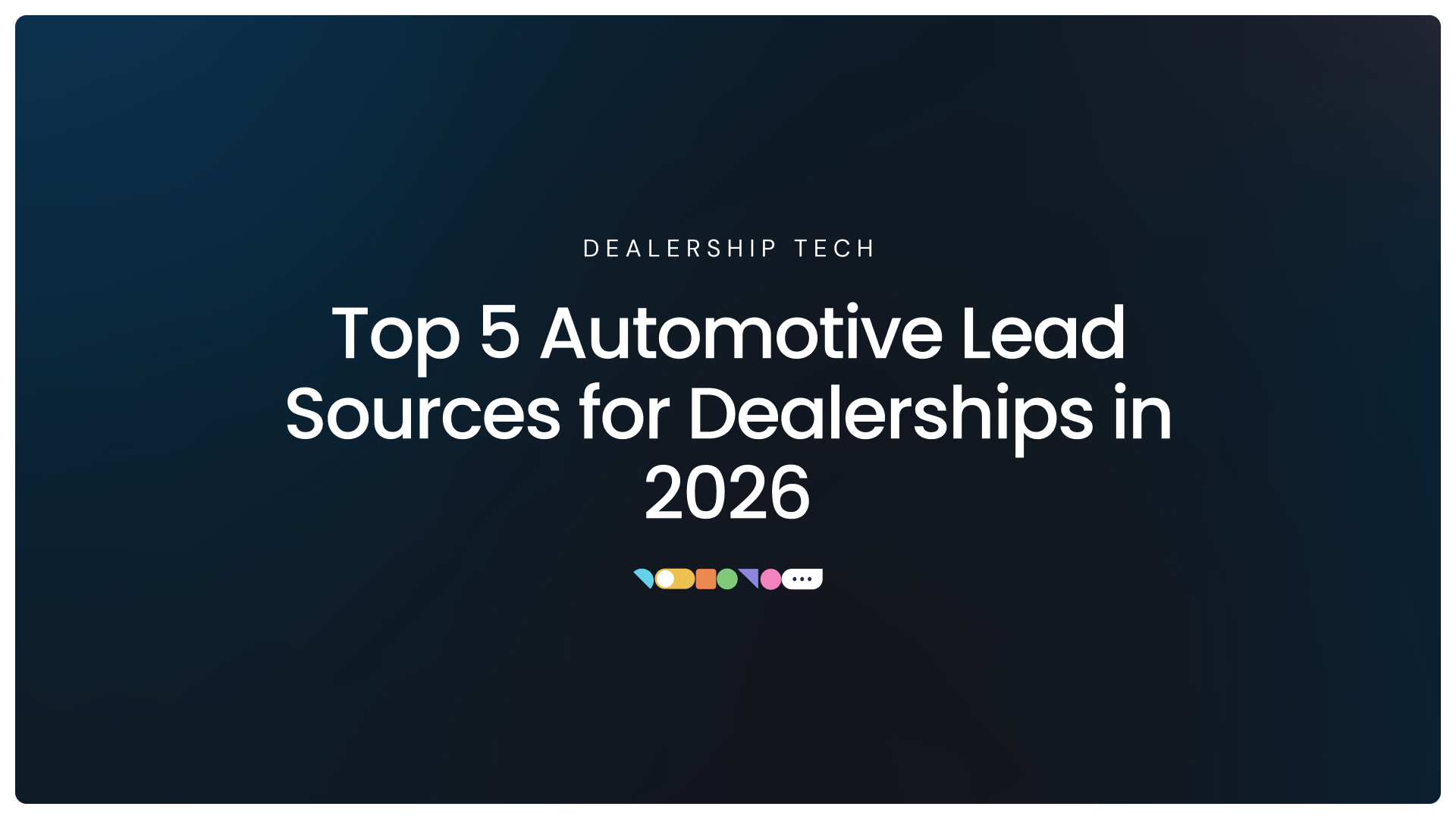 Top 5 Automotive Lead Sources for Dealerships in 2026